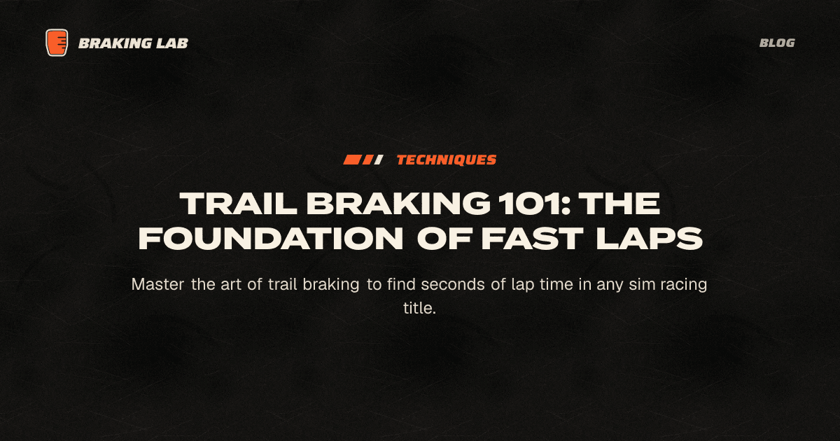 Trail Braking 101: The Foundation of Fast Laps